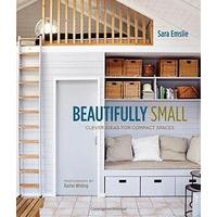 Beautifully Small: Clever ideas for compact spaces