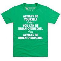 Be Brian O\'Driscoll Kid\'s T Shirt