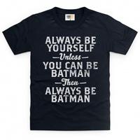 Be Batman Kid\'s T Shirt