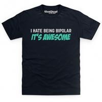 Being Bipolar Is Awesome T Shirt