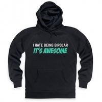 Being Bipolar Is Awesome Hoodie