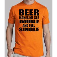 beer makes me see double and feel single
