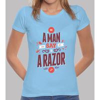 be a man years say no to a razor tshirt woman