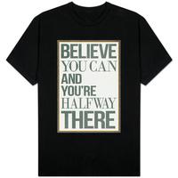 Believe You Can and You\'re Halfway There