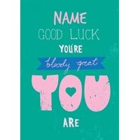 Bloody Great | Personalised Good Luck Card