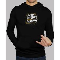 born to create and destroy human hoodie