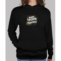 born to create and destroy hoodie woman