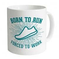 Born To Run Forced To Work Mug