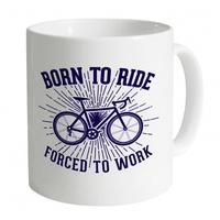 Born To Ride Bikes Forced To Work Mug