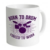 Born To Drum Forced To Work Mug
