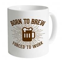 Born To Brew Forced To Work Mug