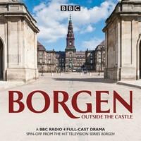 Borgen: Outside the Castle: A BBC Radio 4 full-cast drama