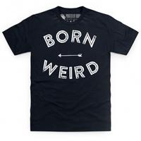 Born Weird T Shirt