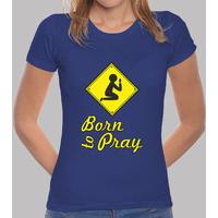 born to pray blue t shirt woman