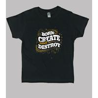 born to create and destroy child tshirt