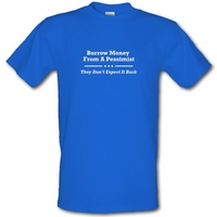 Borrow Money From A Pessimist - They Don\'t Expect It Back male t-shirt.