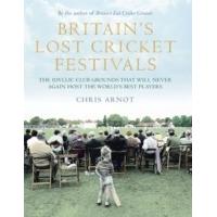 Britain\'s Lost Cricket Festivals: The Idyllic Club Grounds that Will Never Again Host the World\'s Best Players