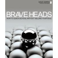 Brave Heads: How to lead a school without selling your soul