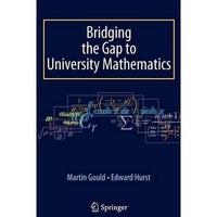 Bridging the Gap to University Mathematics by Gould, Martin ( AUTHOR ) Feb-01-2009 Paperback