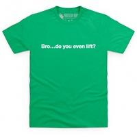 Bro Do You Even Lift T Shirt