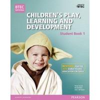 BTEC Level 3 National Children\'s Play, Learning & Development Student Book 1 (Early Years Educator): Revised for the Early Years Educator Criteria (BT