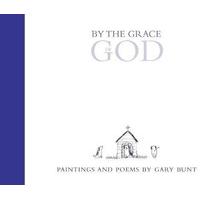 By the Grace of God: Paintings and Poems