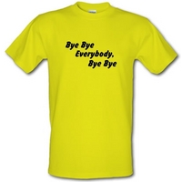 bye bye everybody bye bye male t shirt