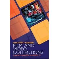 Cataloging and Managing Film & Video Collections A Guide to Using RDA and Marc21