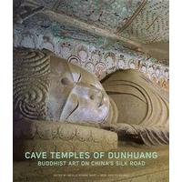 Cave Temples of Dunhuang: Buddhist Art on the Silk Road