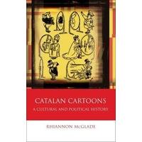 Catalan Cartoons: A Cultural and Political History (University of Wales - Iberian and Latin American Studies)