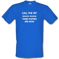 Call the vet these puppies are sick!! male t-shirt.