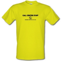 Call Centre Remember Jobs Are On The Line male t-shirt.