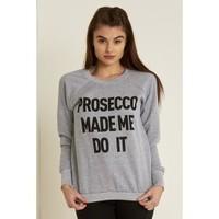 Caren PROSECCO MADE ME DO IT Fleece Top Sweatshirt Jumper