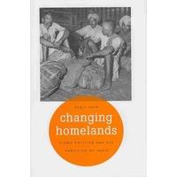 Changing Homelands  Hindu Politics and the Partition of India