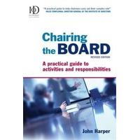 Chairing the Board A Practical Guide to Activities and Responsibilities