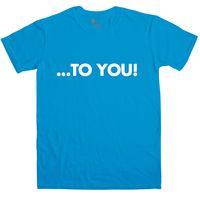 Chuckle Brothers Inspired T Shirt - To You