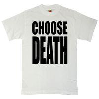Choose Death T Shirt