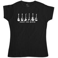 Choose Your Weapon - Womens Guitar T Shirt