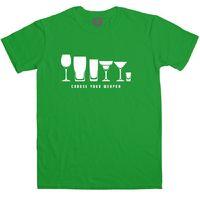 Choose Your Weapon t Shirt - Drinks Glasses