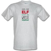 Check Your Elf Before You Wreck Your Elf male t-shirt.