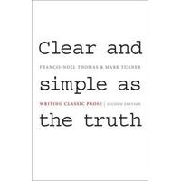 Clear and Simple as the Truth: Writing Classic Prose, Second Edition