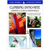 Climbing Dyno-mite: Learning to Climb on Indoor Walls: Plus Development Skills for Outdoor Bouldering and Sport Climbing