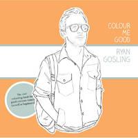 Colour Me Good - Ryan Gosling