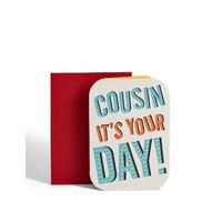 Cousin It\'s Your Day Birthday Card
