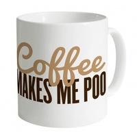 Coffee Makes Me Poo Mug