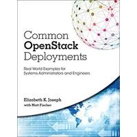 Common Openstack Deployments: Real World Examples for Systems Administrators and Engineers