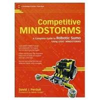 Competitive Mindstorms: a Complete Guide to Robotic Sumo Using Lego Mindstorms