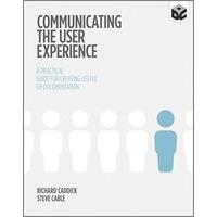 communicating the user experience a practical guide for creating usefu ...