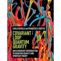 Covariant Loop Quantum Gravity: An Elementary Introduction to Quantum Gravity and Spinfoam Theory (Cambridge Monographs on Mathematical Physics)