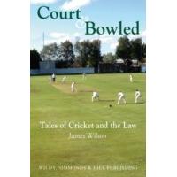 Court and Bowled : Tales of Cricket and the Law